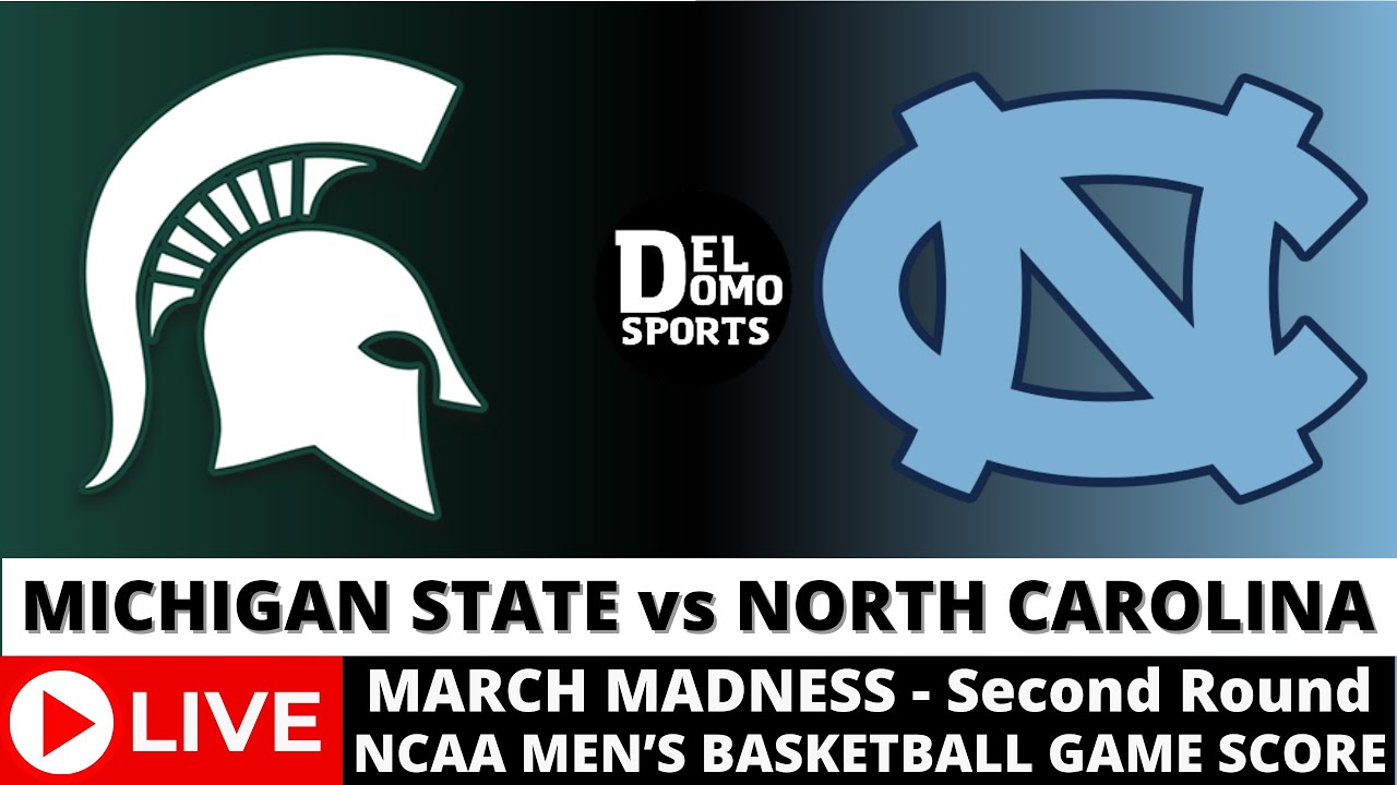 MICHIGAN STATE VS NORTH CAROLINA LIVE NCAAM March Madness MAR 23