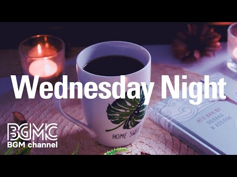 Wednesday Night: Coffee Mellow Jazz at Night - Night Chills for Relaxing Warm Coffee