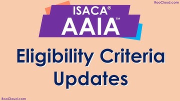 ISACA AAIA Eligibility Changes and other updates