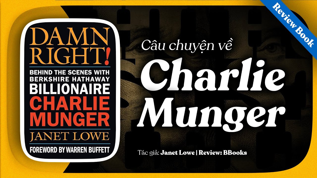 [Review sách] Damn Right! - Câu chuyện hậu trường với tỷ phú Charlie Munger