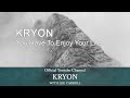 Kryon May 2022 - You Have To Enjoy Your Life