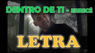 Vignette de la vidéo "ERRECÉ - DENTRO DE TI (LETRA)"