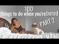 100 THINGS TO DO WHEN YOU'RE BORED AT HOME PART 2