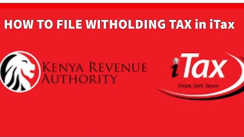 How to File KRA Withholding Tax Returns in iTax