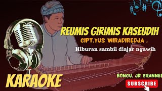 Karaoke Reumis Girimis Kaseudih -“Ngabagi rasa jeung lalaguan Sunda nu ngageugeuh haté…”