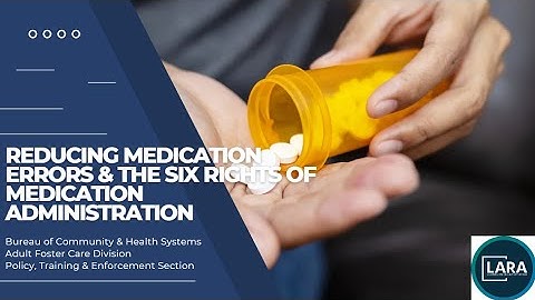 Reducing Medication Errors & the Six Rights of Medication Administration