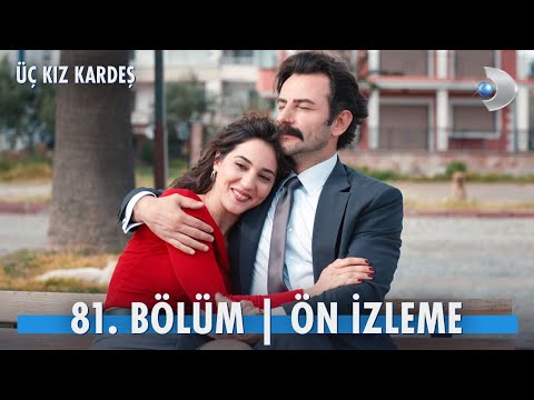 Üç Kız Kardeş 81. Bölüm Ön İzleme