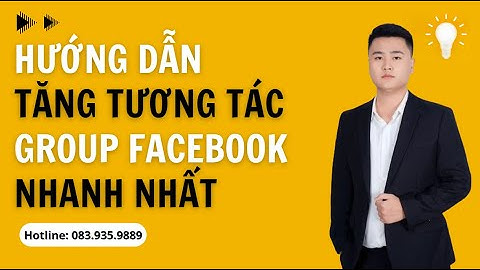 Hướng Dẫn Tăng Tương Tác Group Facebook, Kéo Tương Tác Nhóm Facebook Nhanh Nhất Hiện Nay
