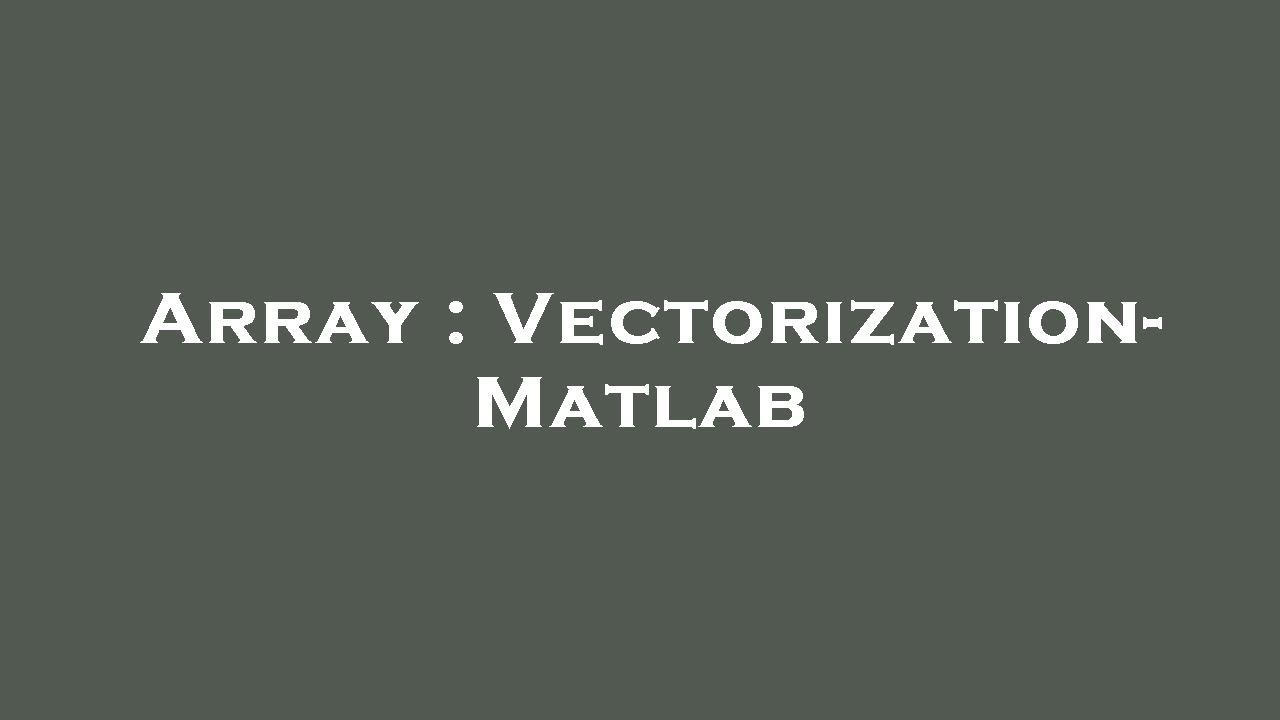 Array : Vectorization- Matlab - YouTube