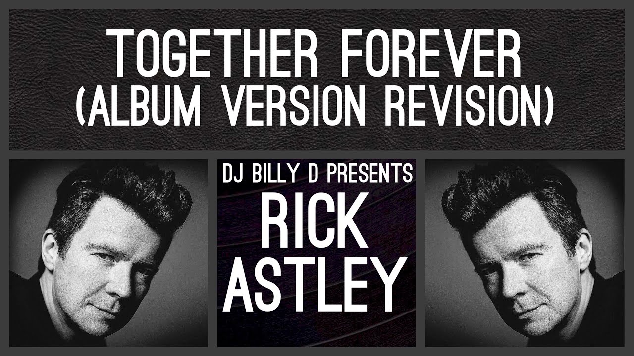 rick-astley-together-forever-album-version-revision-youtube