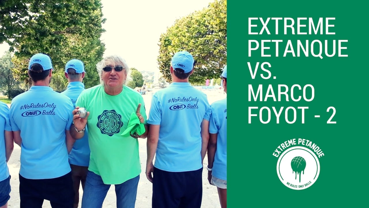 Mondial La Marseillaise à Petanque 2016: Extreme Petanque vs Marco Foyot - Part 2