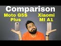 Xiaomi MI A1 Vs Moto G5S Plus Comparison - Specifications & Opinion