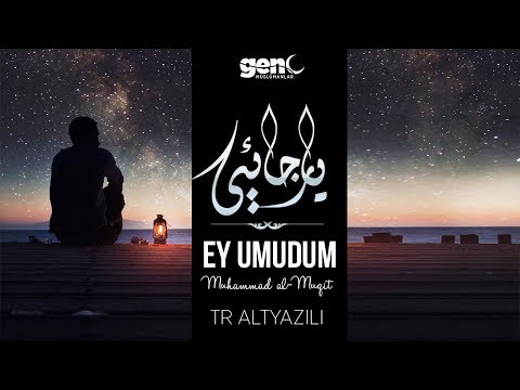 Ey Umudum (Ya Rajai) - Muhammad al Muqit | Arapça Neşid [Türkçe Altyazılı]