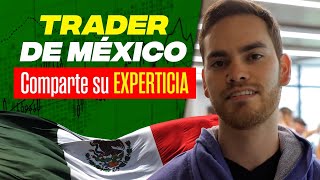 Trader Mexicano comparte su experiencia en el Trading