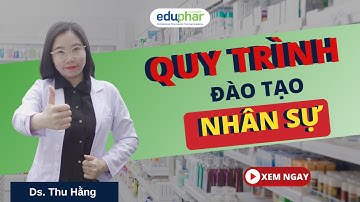 Quy trình đào tạo nhân sự hiệu quả cho nhà thuốc - Ds.Hằng Eduphar