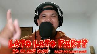 Video thumbnail of "LATO LATO PARTY budots by: RK KENT MUSIC Beats by DJ KEN MAGZ"