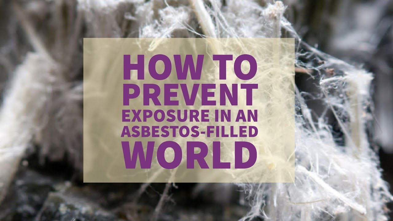 How to Prevent Exposure in an Asbestos filled World - YouTube