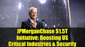 JPMorganChase $1.5T Initiative: Boosting US Critical Industries & Security