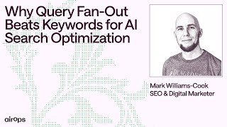 Why Query Fan-Out Beats Keywords for AI Search Optimization | AirOps & Mark Williams-Cook