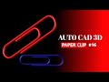 Paper clip 3d tutorial in autocad, full video of Paper clip