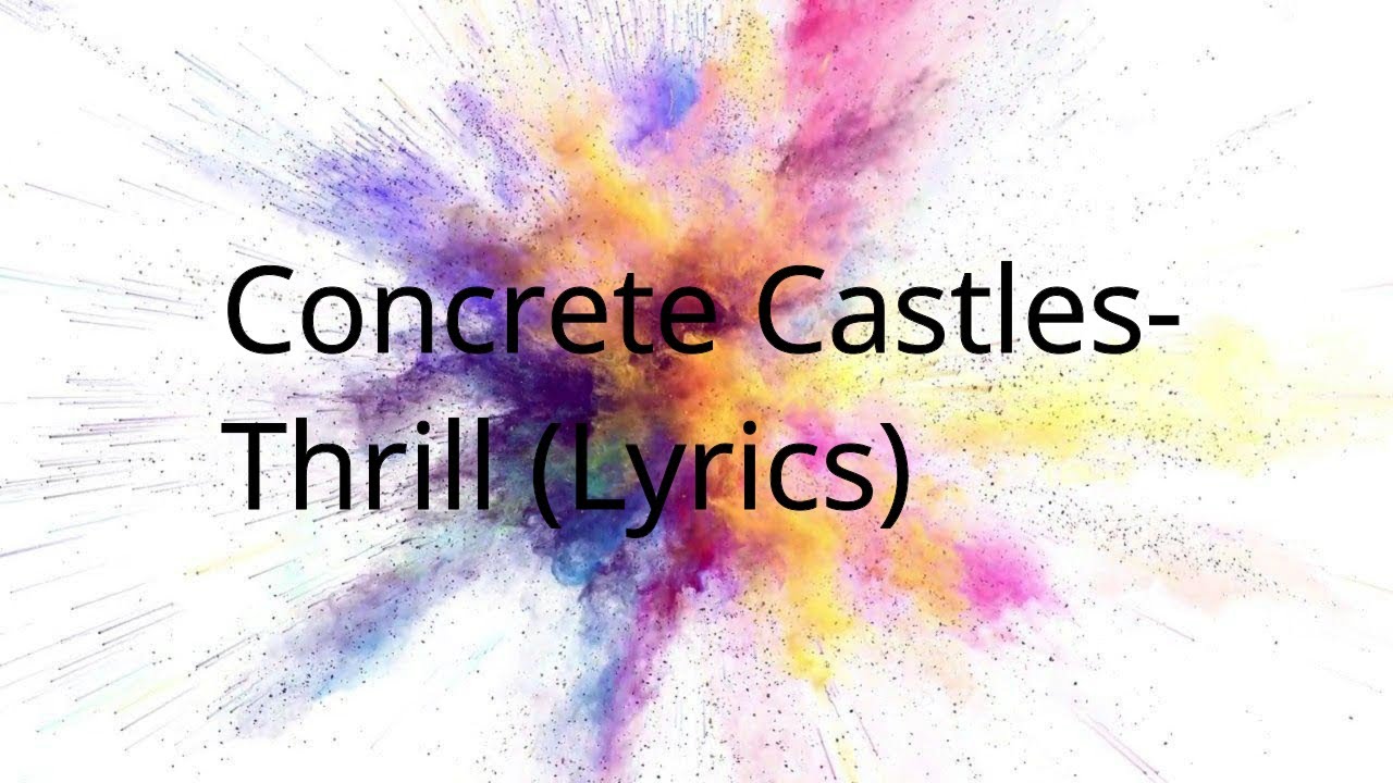 Concrete Castles Thrill Lyrics YouTube