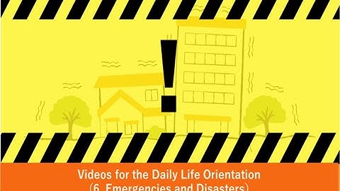 Videos for the Daily Life Orientation 6 Emergencies and Disasters