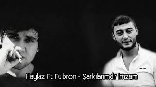 Haylaz Ft Fuibron Şarkilarimadir imzam - 2015 (Bunailm Beat) Resimi