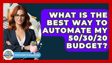 What Is The Best Way To Automate My 50/30/20 Budget? - Your Guide to Budgeting