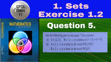 CBSE Class 11 EX 1.2 Q 5: Are the following pairs of sets equal? (i) A={2,3} B={x:x is the solution