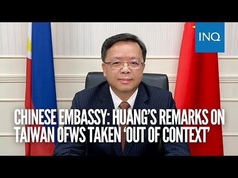 Chinese Embassy: Huang’s remarks on Taiwan OFWs taken ‘out of context’ | #INQToday