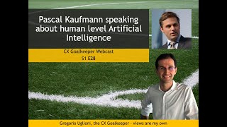 CX Goalkeeper with Pascal Kaufmann - S1E28 is about human level artificial intelligence