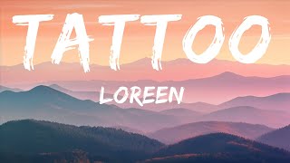 Loreen - Tattoo (Lyrics) | 1hour Lyrics