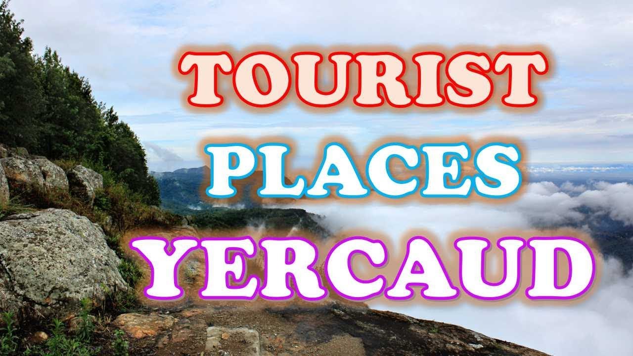 "YERCAUD" Tourist Places | Tourist Places In YERCAUD