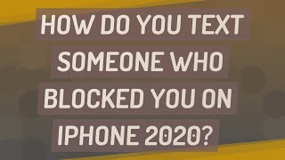 How do you text someone who blocked you on iPhone 2020