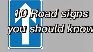 10 Road Signs you should know