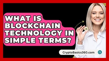 What Is Blockchain Technology in Simple Terms? - CryptoBasics360.com