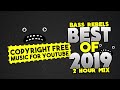 Bass rebels best of 2019 no copyright music for youtube 2 hour mix