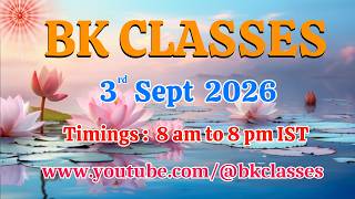 BK Classes - 2026 Thursday 8 am to 8 pm IST