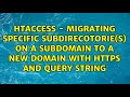 htaccess - Migrating specific subdirecotorie(s) on a subdomain to a new domain with HTTPS and...