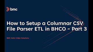 How to Setup a Columnar CSV File Parser ETL in BHCO - Part 3