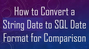 How to Convert a String Date to SQL Date Format for Comparison