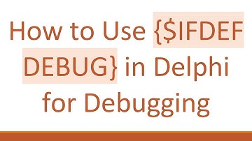 How to Use {$IFDEF DEBUG} in Delphi for Debugging