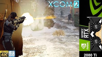 XCOM 2 Maximum Preset 4K | RTX 2080 Ti | i9 9900K 5GHZ