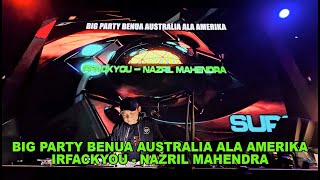 BIG PARTY BENUA AUSTRALIA ALA AMERIKA (IRFACKYOU - NAZRIL MAHENDRA) BY DJ JIMMY ON THE MIX