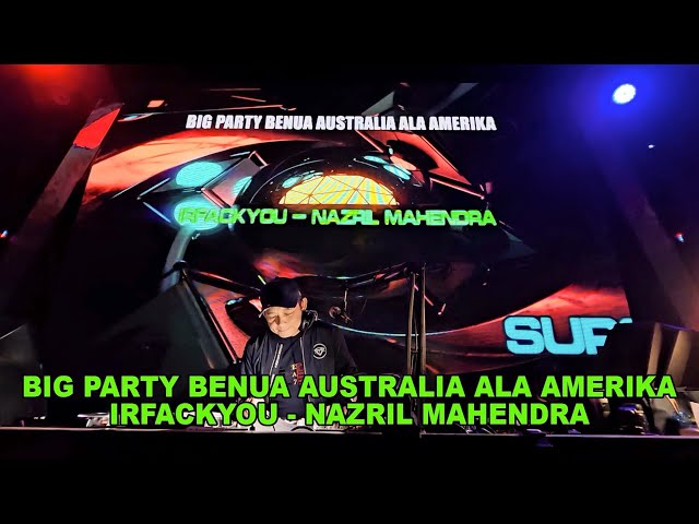 BIG PARTY BENUA AUSTRALIA ALA AMERIKA (IRFACKYOU - NAZRIL MAHENDRA) BY DJ JIMMY ON THE MIX class=