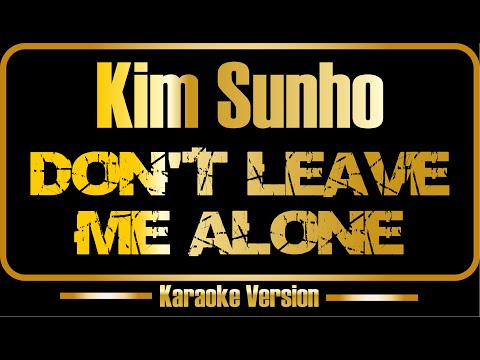 Kim Sunho Don T Leave Me Alone Karaoke Eng Version