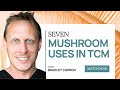 7 Mushroom Uses In TCM With Dr Bradley Capron 7 Mushroom Uses In TCM With Dr Bradley Capron