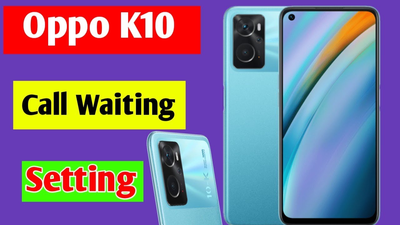 Oppo K10 Call Waiting Setting Oppo K10 Mobile Me Call Waiting Setting 