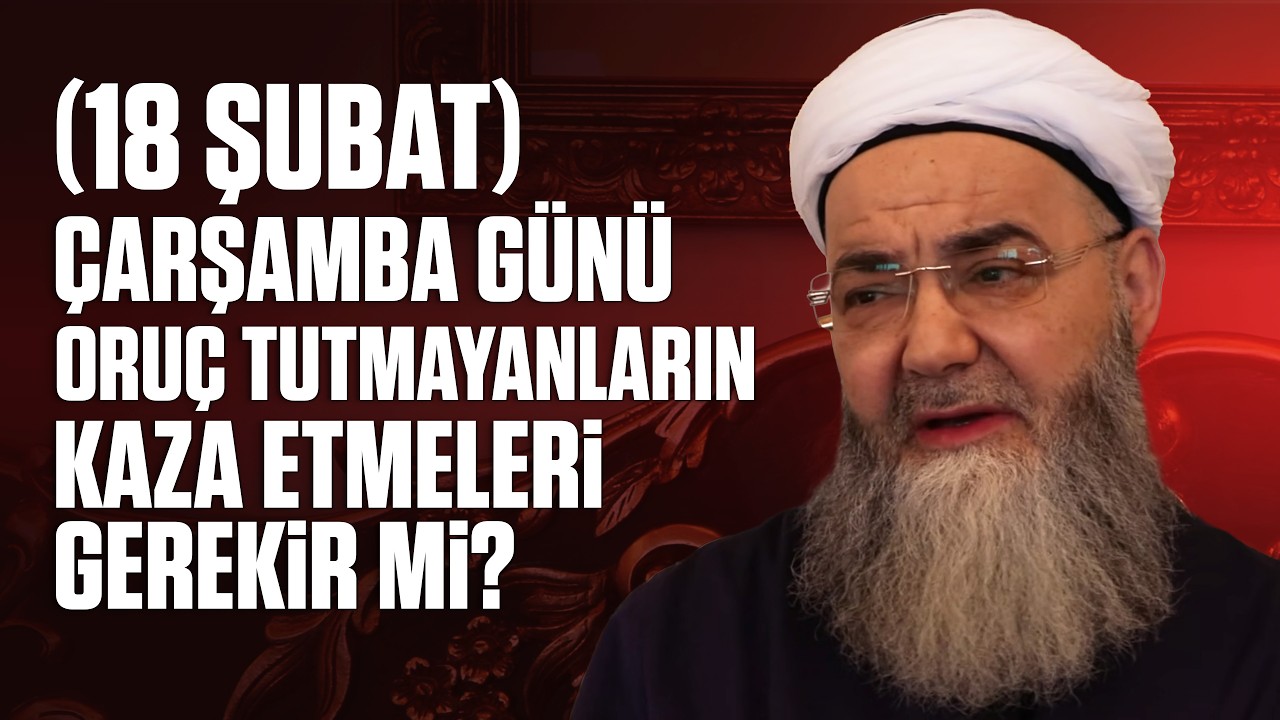 (18 Şubat) Çarşamba Günü Oruç Tutmayanların Kaza Etmeleri Gerekir mi?