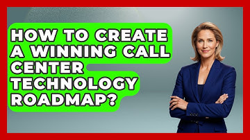 How To Create A Winning Call Center Technology Roadmap? - Call Center Pro Strategies